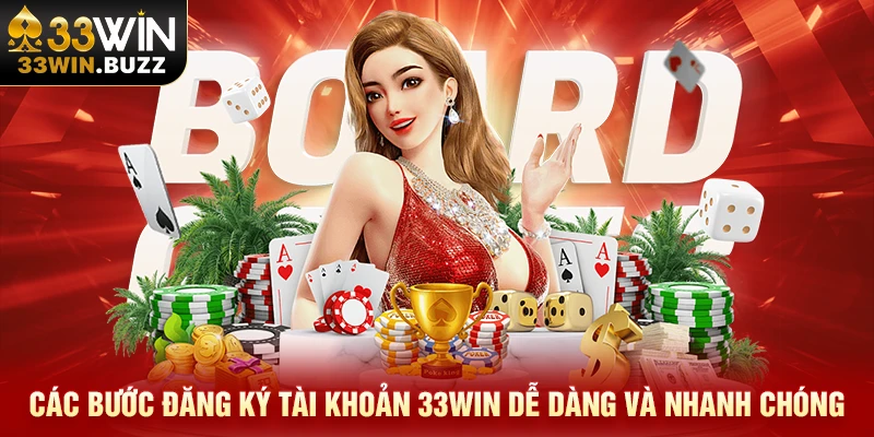 Các bước đăng ký tài khoản 33Win dễ dàng và nhanh chóng