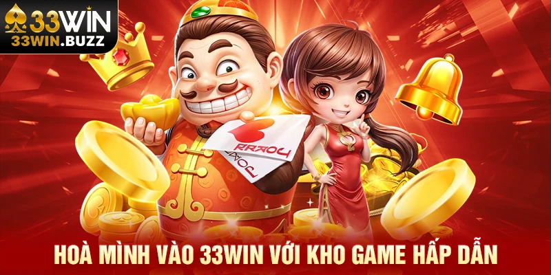 Hoà mình vào 33Win với kho game hấp dẫn
