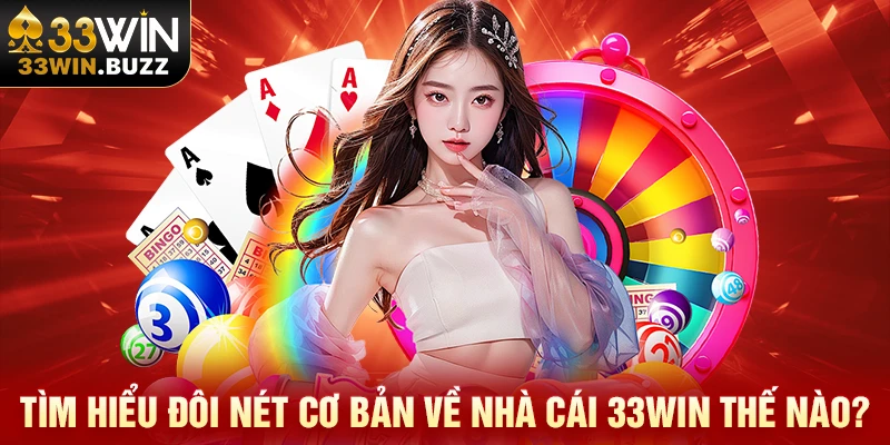Tìm hiểu đôi nét cơ bản về nhà cái 33Win thế nào?