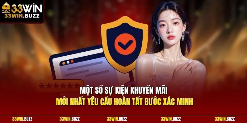 Một số sự kiện khuyến mãi mới nhất yêu cầu hoàn tất bước xác minh