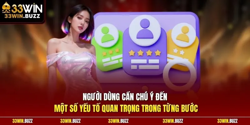 Người dùng cần chú ý đến một số yếu tố quan trọng trong từng bước